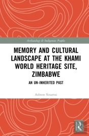 Memory And Cultural Landscape At The Khami World Heritage Site, Zimbabwe