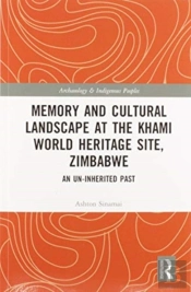 Memory And Cultural Landscape At The Khami World Heritage Site, Zimbabwe
