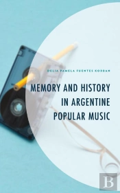 Memory And History In Argentine Popular Music