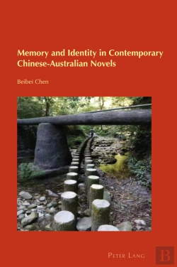 Bertrand.pt - Memory And Identity In Contemporary Chinese-Australian Novels