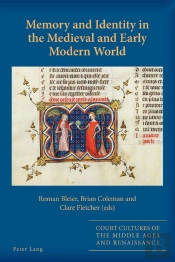 Memory And Identity In The Medieval And Early Modern World