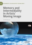 Memory And Intermediality In Artistsâ€™ Moving Image