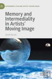 Memory And Intermediality In Artistsâ€™ Moving Image