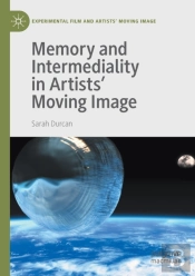 Memory And Intermediality In Artistsâ€™ Moving Image