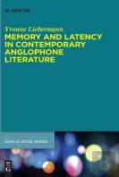 Memory And Latency In Contemporary Anglophone Literature