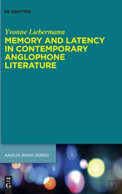 Bertrand.pt - Memory And Latency In Contemporary Anglophone Literature