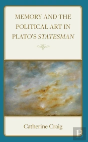 Memory And Political Art In Plato'S Statesman
