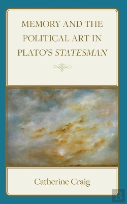 Bertrand.pt - Memory And Political Art In Plato'S Statesman