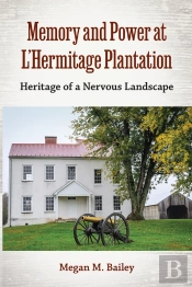 Memory And Power At L’Hermitage Plantation