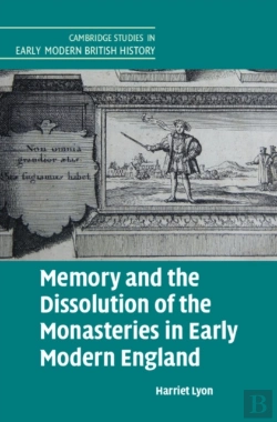 Bertrand.pt - Memory And The Dissolution Of The Monasteries In Early Modern England