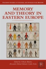 Memory And Theory In Eastern Europe