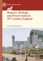 Memory, Heritage, And Preservation In 20th-Century England