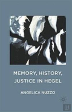 Bertrand.pt - Memory, History, Justice In Hegel