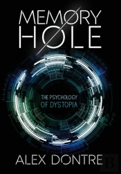 Memory Hole: The Psychology Of Dystopia