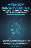Memory Improvement, Accelerated Learning And Brain Training