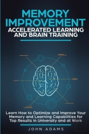 Memory Improvement, Accelerated Learning And Brain Training
