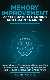 Memory Improvement, Accelerated Learning And Brain Training