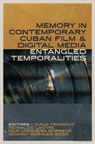 Memory In Contemporary Cuban Film And Digital Media