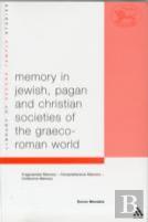 Memory In Jewish, Pagan And Christian Societies Of The Graeco-Roman World
