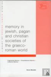 Memory In Jewish, Pagan And Christian Societies Of The Graeco-Roman World