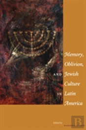 Memory, Oblivion, And Jewish Culture In Latin America