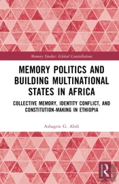 Memory Politics And Building Multinational States In Africa