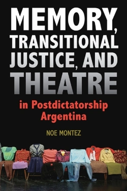 Bertrand.pt - Memory, Transitional Justice, And Theatre In Postdictatorship Argentina