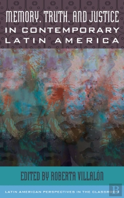 Bertrand.pt - Memory, Truth, And Justice In Contemporary Latin America