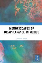Memoryscapes Of Disappearance In Mexico