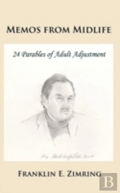 Memos From Midlife: 24 Parables Of Adult Adjustment