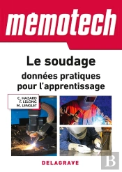 Memotech : Le Soudage ; Données Pratiques Pour L'Apprentissage