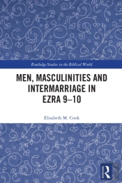 Men, Masculinities And Intermarriage In Ezra 9-10