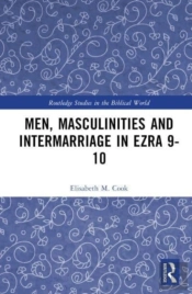 Men, Masculinities And Intermarriage In Ezra 9-10