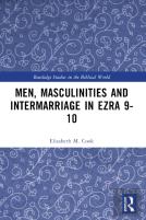 Men, Masculinities And Intermarriage In Ezra 9-10