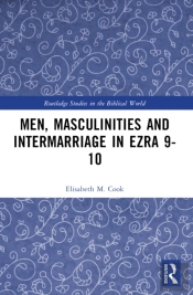 Men, Masculinities And Intermarriage In Ezra 9-10