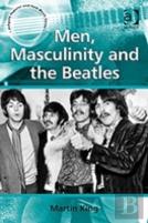 Men, Masculinity And The Beatles