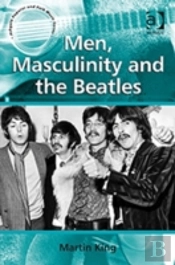 Men, Masculinity And The Beatles