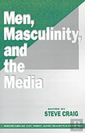 Men, Masculinity And The Media