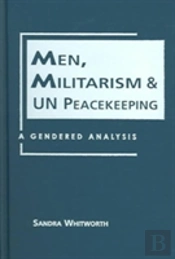 Men, Militarism, And Un Peacekeeping