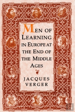 Bertrand.pt - Men Of Learning In Europe At The End Of The Middle Ages
