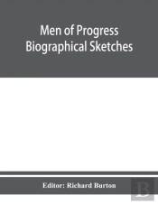 Men Of Progress; Biographical Sketches A