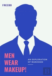 Men Wear Makeup -  An Exploration Of Manhood