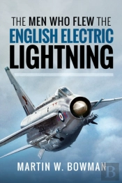 Men Who Flew The English Electric Lightning