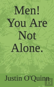 Men!  You Are Not Alone.