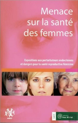 Bertrand.pt - Menace Sur La Sante Des Femmes ; Expositions Aux Perturbateurs Endocriniens Et Dangers Pour La Sante Reproductive Feminine