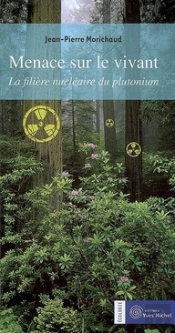 Menace Sur Le Vivant ; La Filière Nucléaire Du Plutonium