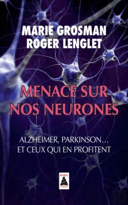 Bertrand.pt - Menace Sur Nos Neurones ; Alzheimer, Parkinson... Et Ceux Qui En Profitent