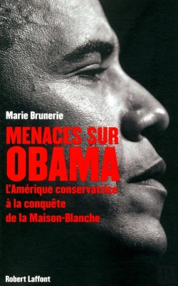 Bertrand.pt - Menaces Sur Obama ; L'Amérique Conservatrice À La Conquête De La Maison Blanche