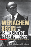 Menachem Begin And The Israel-Egypt Peace Process