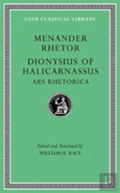Menander Rhetor. Dionysius Of Halicarnassus: Ars Rhetorica